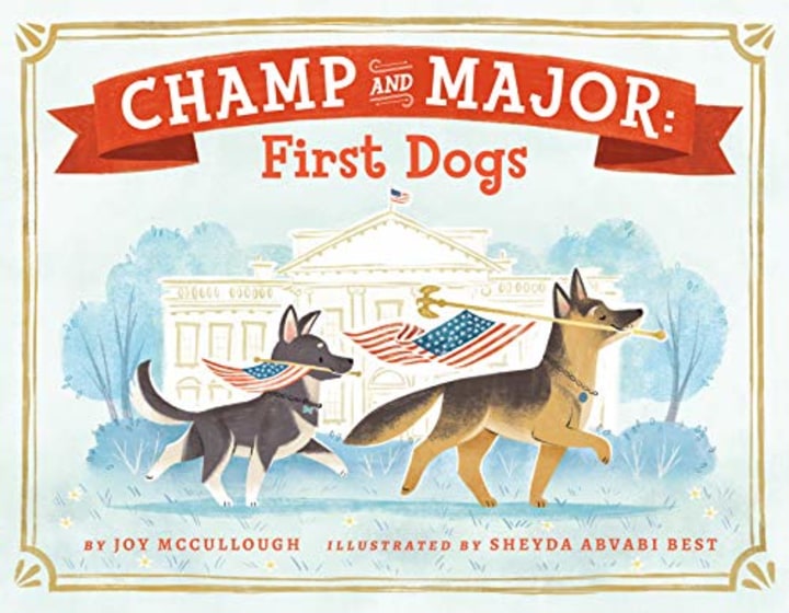 &quot;Champ and Major: First Dogs,&quot; by Joy McCullough and Sheyda Abvabi Best