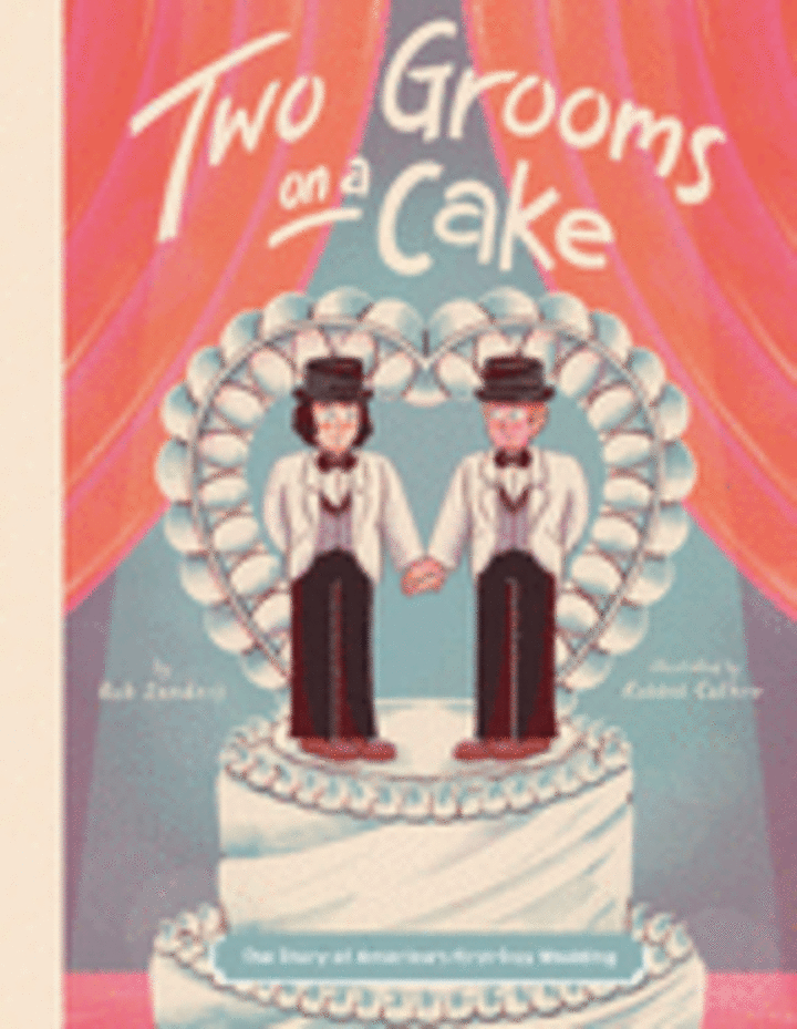 Two Grooms on a Cake: The Story of America&#039;s First Gay Wedding