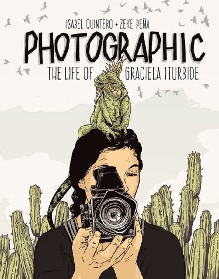&quot;Photographic: The Life of Graciela Iturbide,&quot; by Isabel Quintero, illustrated by Zeke Pe?a