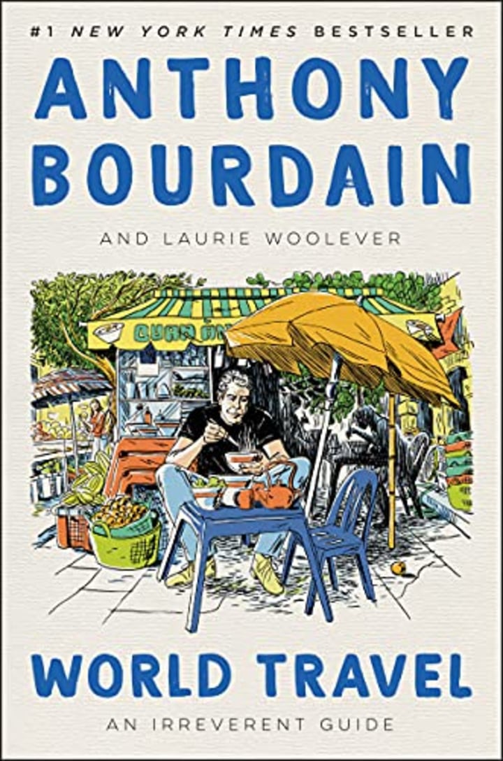 &quot;World Travel: An Irreverent Guide,&quot; by Anthony Bourdain and Laurie Woolever
