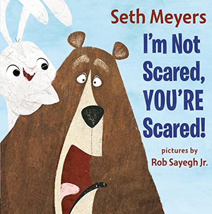 &quot;I&#039;m Not Scared, You&#039;re Scared,&quot; by Seth Meyers