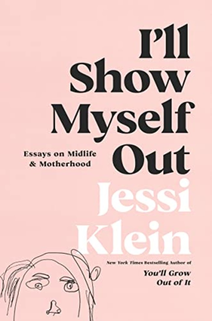 I&#039;ll Show Myself Out: Essays on Midlife and Motherhood