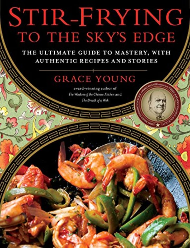 Stir-Frying to the Sky&#039;s Edge: The Ultimate Guide to Mastery, with Authentic Recipes and Stories