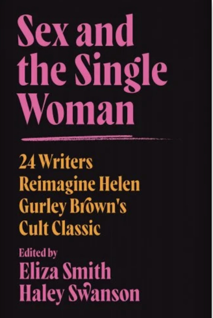 "Sex and the Single Woman: 24 Writers Reimagine Helen Gurley Brown's Cult Classic"