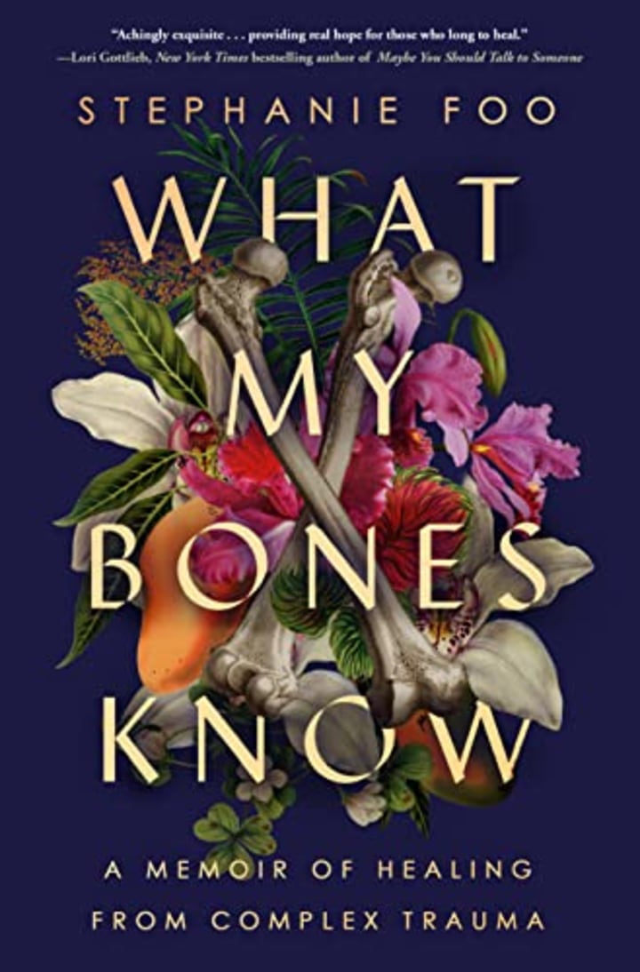 What My Bones Know: A Memoir on Healing from Complex Trauma