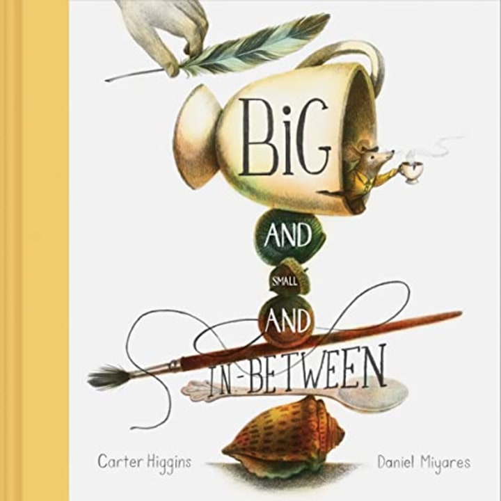 \"Big and Small and In Between\" by Carter Higgins and Daniel Miyares
