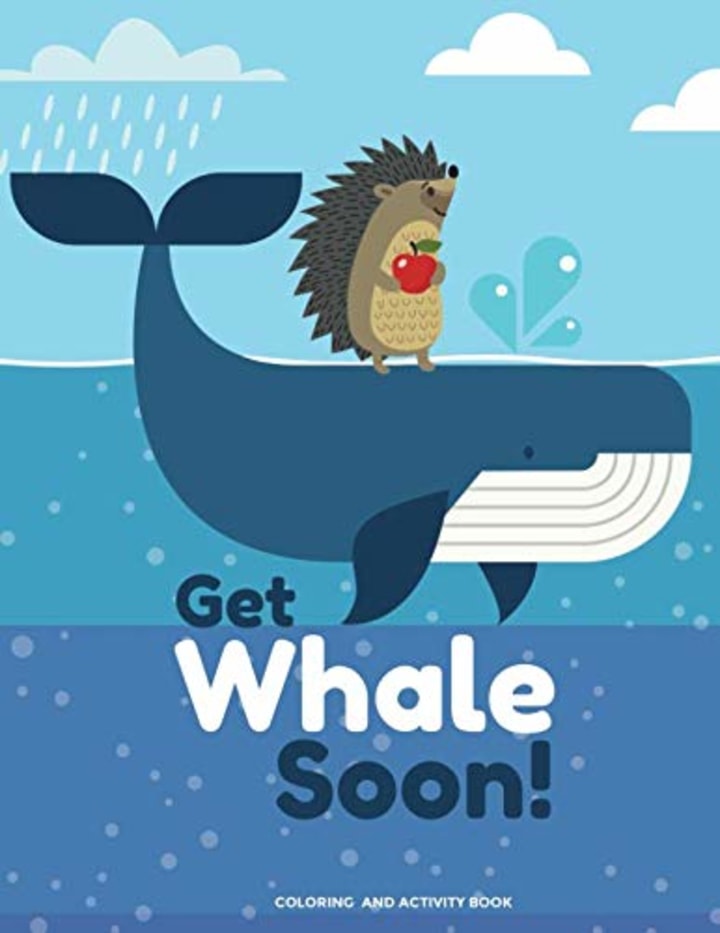 Get Whale Soon! Coloring and Activity Book: Get Well Soon Gift For Kids with Get Well Puns Coloring Pages, Mazes, Word Searches, Sudoku, Jokes and More!