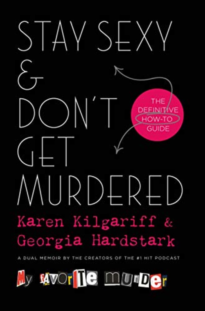 &quot;Stay Sexy &amp; Don&#039;t Get Murdered,&quot; by Karen Kilgariff and Georgia Hardstark