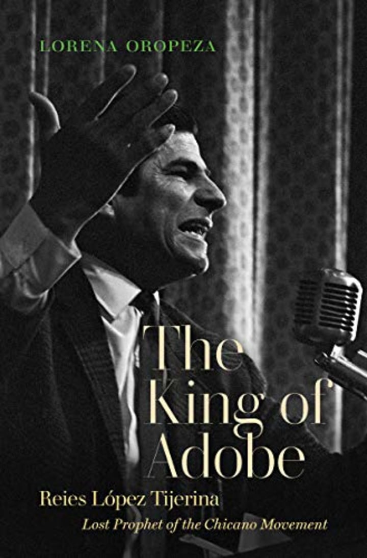 The King of Adobe: Reies L?pez Tijerina, Lost Prophet of the Chicano Movement