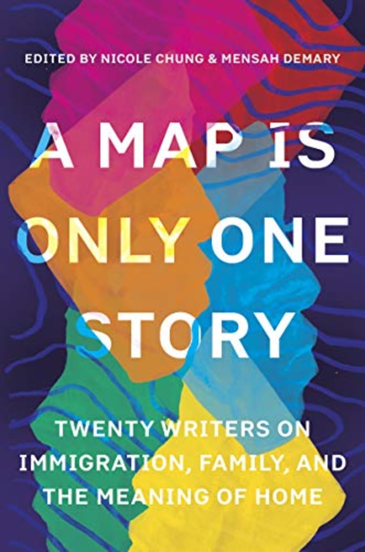 A Map Is Only One Story: Twenty Writers on Immigration, Family, and the Meaning of Home