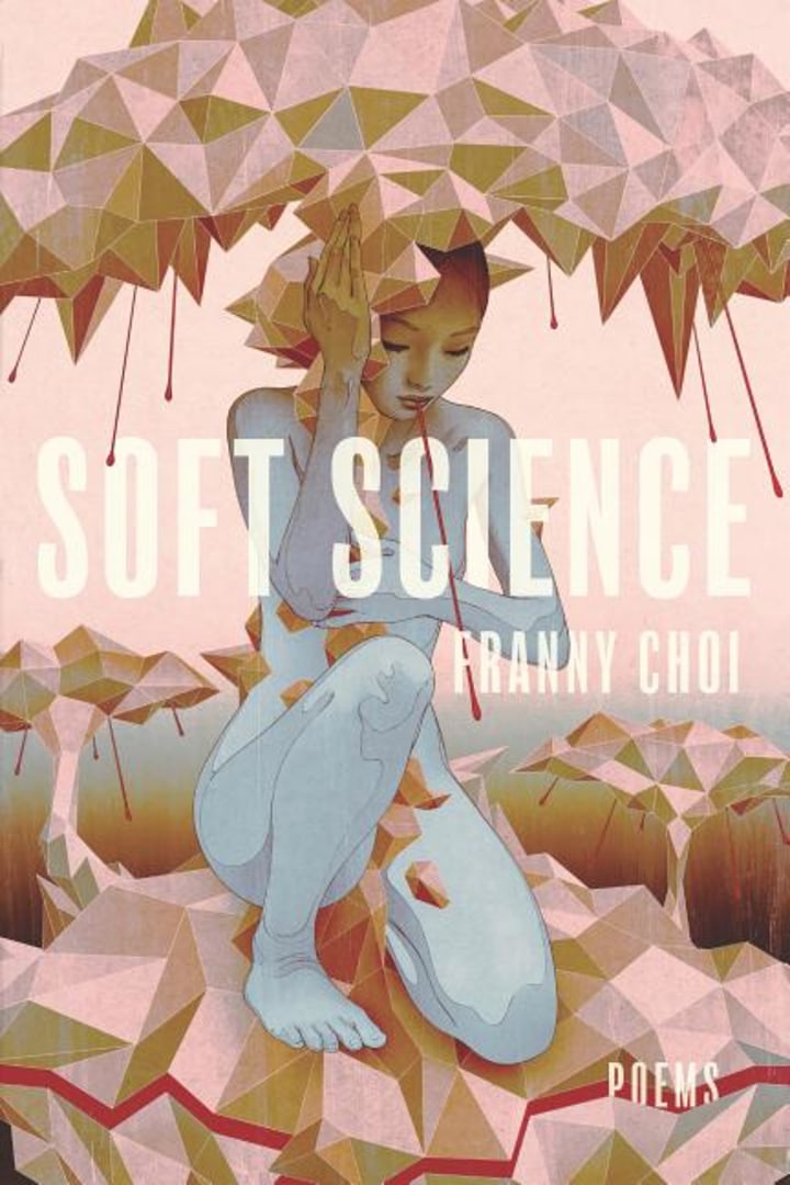 More About Soft Science by Franny Choi