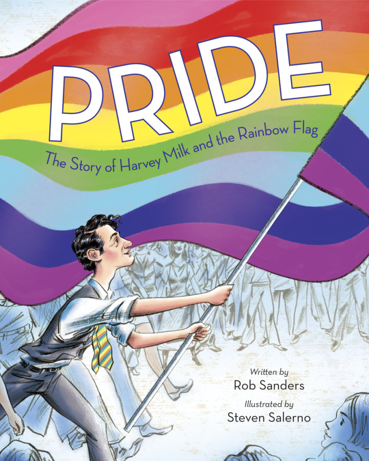 "Pride: The Story of Harvey Milk and the Rainbow Flag" by Rob Sanders and Steven Salerno