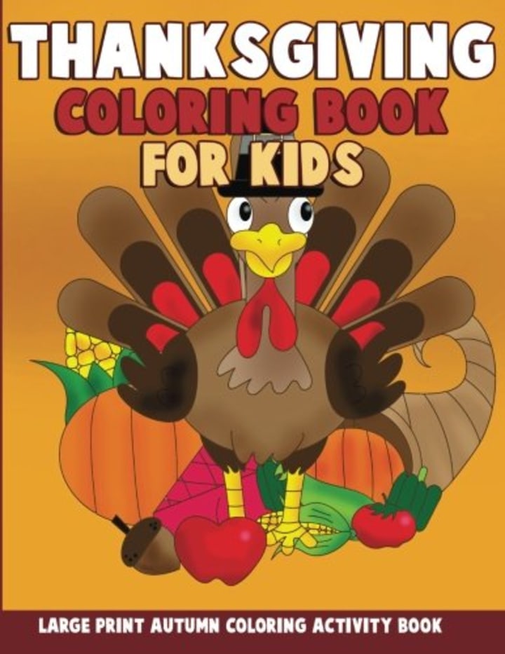 Thanksgiving Coloring Book for Kids: Large Print Autumn Coloring Activity Book for Preschoolers, Toddlers, Children and Seniors to Give Thanks (Amazon)