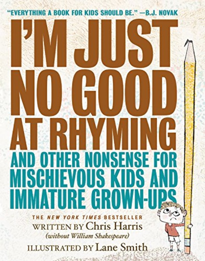 I&#039;m Just No Good at Rhyming: And Other Nonsense for Mischievous Kids and Immature Grown-Ups