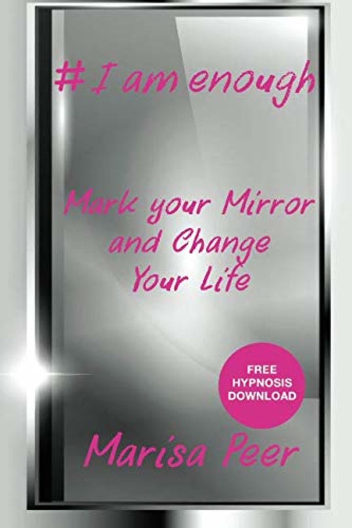 I Am Enough: Mark Your Mirror And Change Your Life