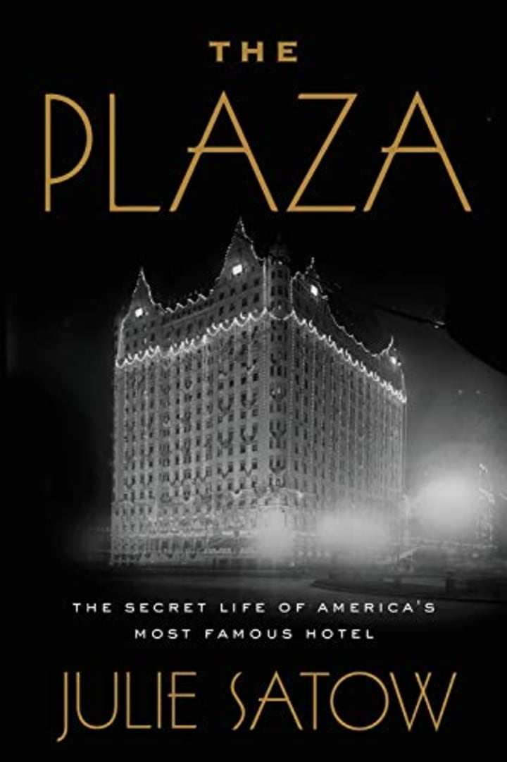The Plaza: The Secret Life of America&#039;s Most Famous Hotel