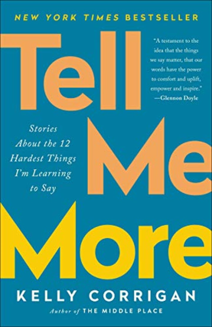 Tell Me More: Stories About the 12 Hardest Things I&#039;m Learning to Say