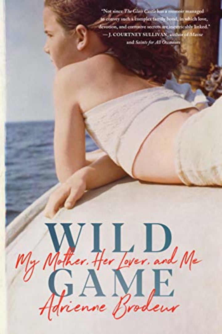 &quot;Wild Game: My Mother, Her Lover, and Me,&quot; by Adrienne Brodeur