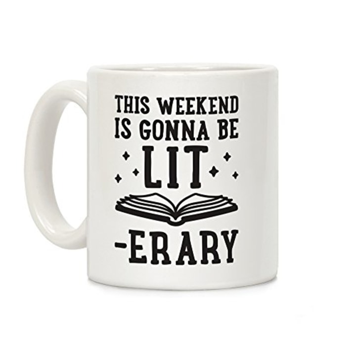 LookHUMAN This Weekend Is Gonna Be Lit-erary White 11 Ounce Ceramic Coffee Mug