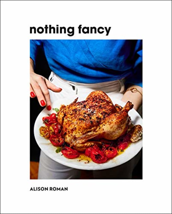 &quot;Nothing Fancy,&quot; by Alison Roman