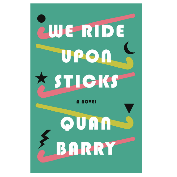 "We Ride Upon Sticks," by Quan Barry