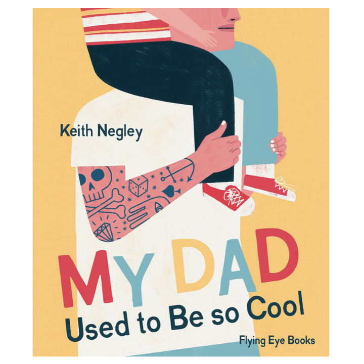"My Dad Used to Be So Cool," by Keith Negley