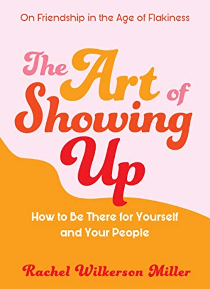 &quot;The Art of Showing Up: How to Be There for Yourself and Your People&quot; by Rachel Wilkerson Miller