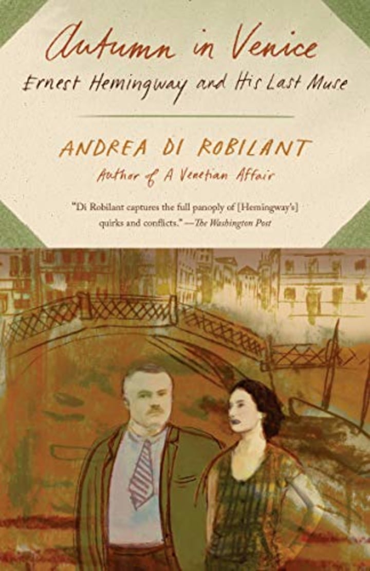&quot;Autumn in Venice: Ernest Hemingway and His Last Muse&quot; by Andrea di Robilant