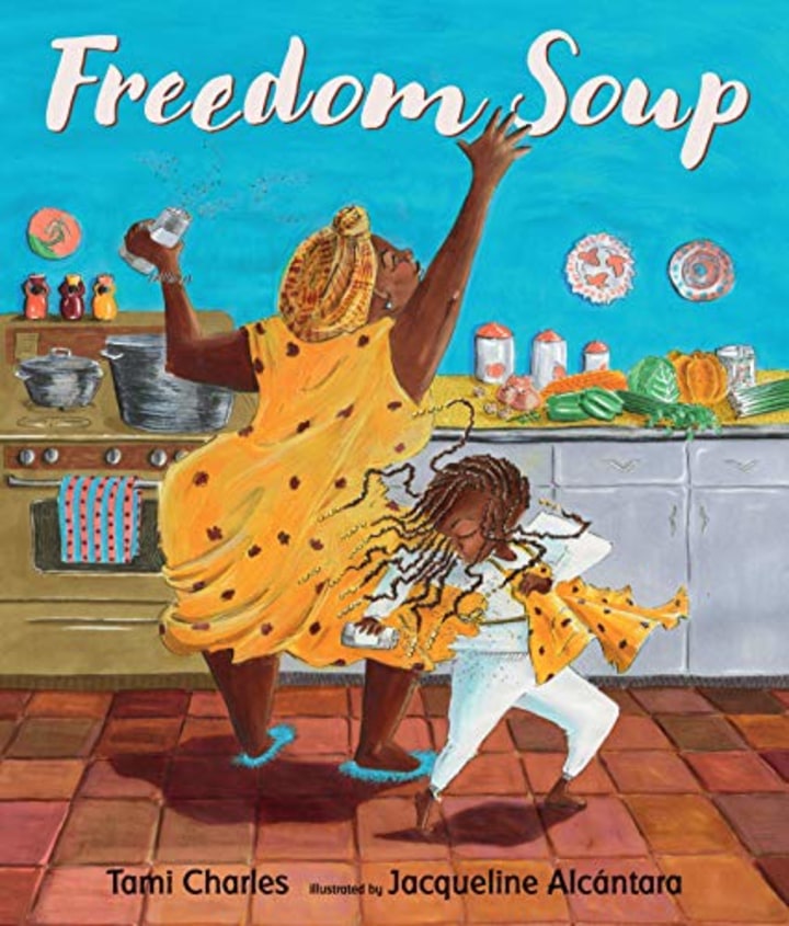 &quot;Freedom Soup,&quot; by Tami Charles and Jacqueline Alc?ntara