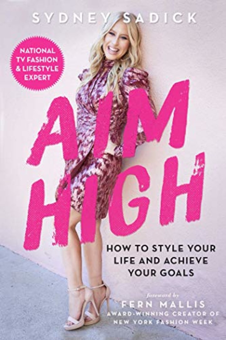 Aim High: How to Style Your Life and Achieve Your Goals