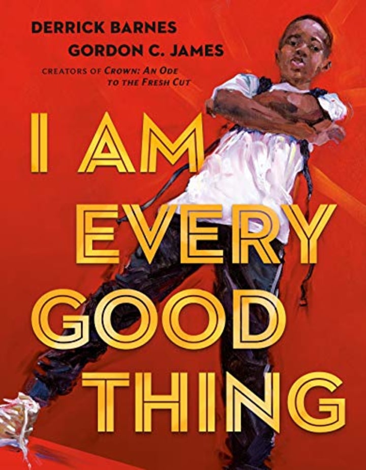 &quot;I Am Every Good Thing&quot; by Derrick Barnes and Gordon C. James