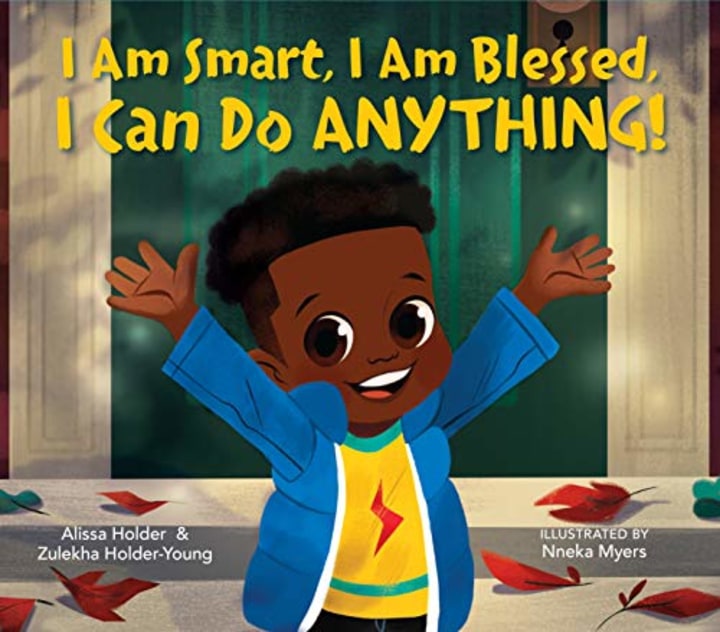 &quot;I Am Smart, I Am Blessed, I Can Do Anything!&quot; by Alissa Holder, Zulekha Holder-Young and Nneka