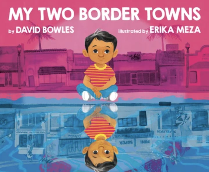 "My Two Border Towns," by David Bowles and Erika Meza