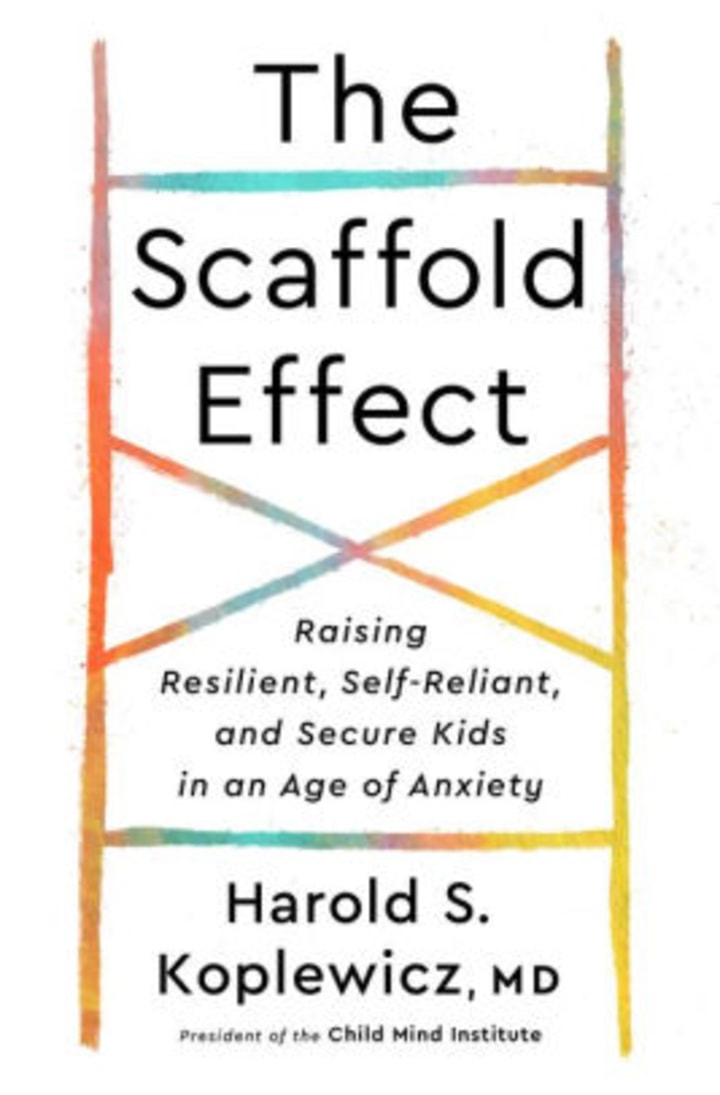 &quot;The Scaffold Effect,&quot; by Dr. Harold S. Koplewicz