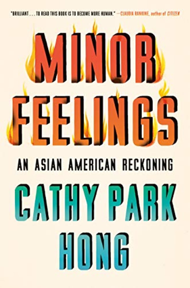 &quot;Minor Feelings: An Asian American Reckoning,&quot; by Cathy Park Hong