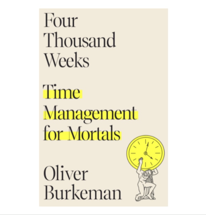 "Four Thousand Weeks: Time Management for Mortals"