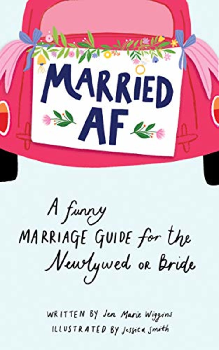 Married AF: A Funny Marriage Guide for the Newlywed or Bride (Bachelorette, Wedding, Bridal Shower, Engagement Gift)