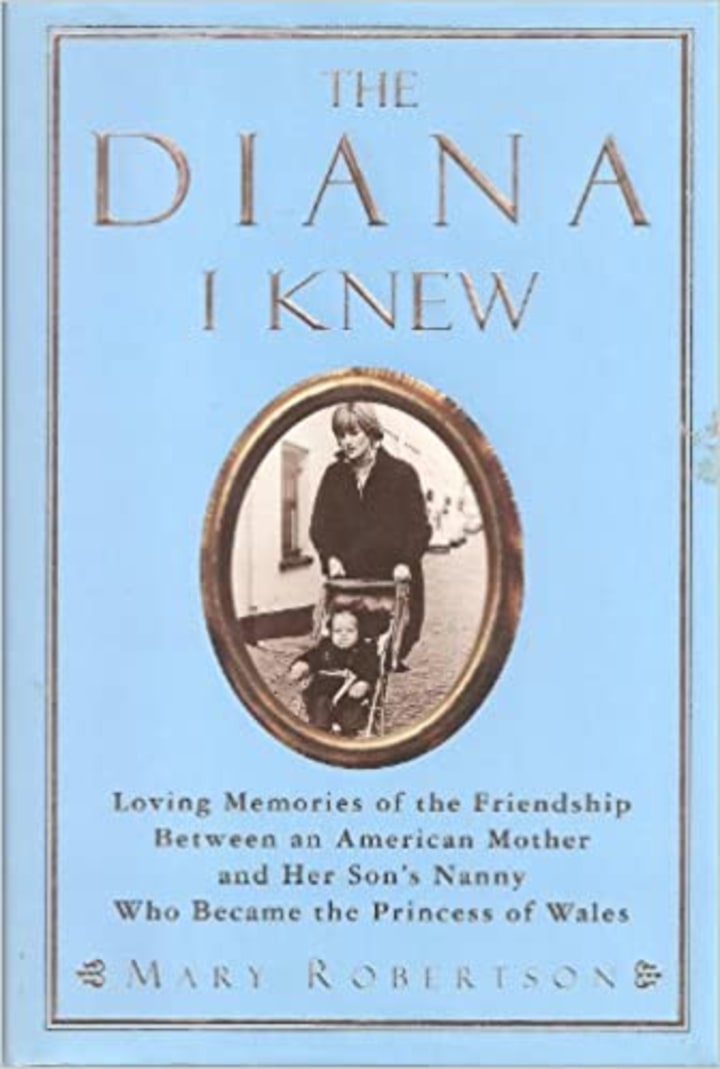 "The Diana I Knew: Loving Memories of the Friendship Between an American Mother and Her Son's Nanny Who Became the Princess of Wales"