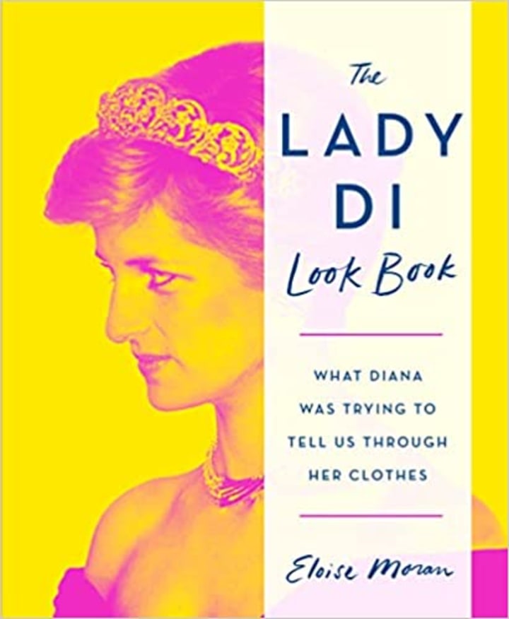 "The Lady Di Look Book: What Diana Was Trying to Tell Us Through Her Clothes"