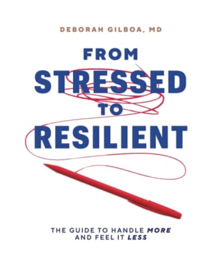 &quot;Stressed to Resilient,&quot; by Dr. Deborah Gilboa