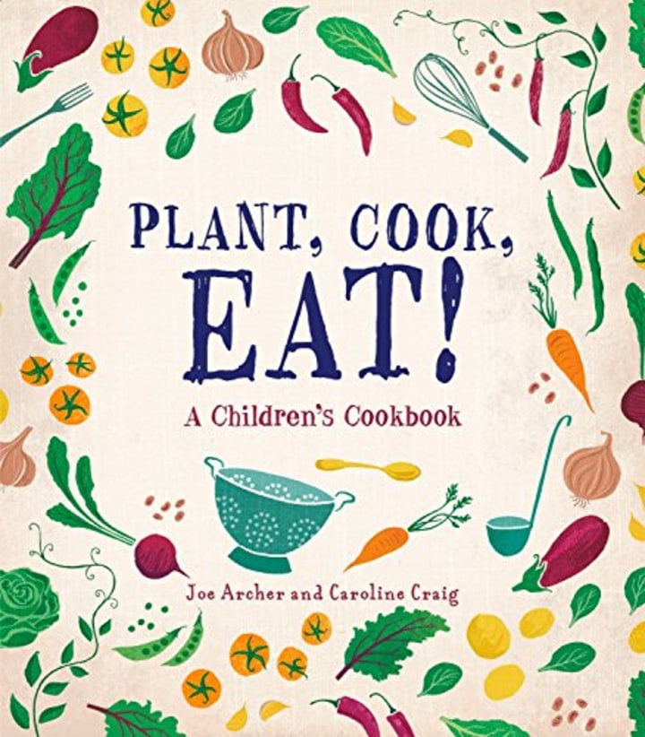&quot;Plant, Cook, Eat!&#039;&#039; by Joe Archer and Caroline Craig