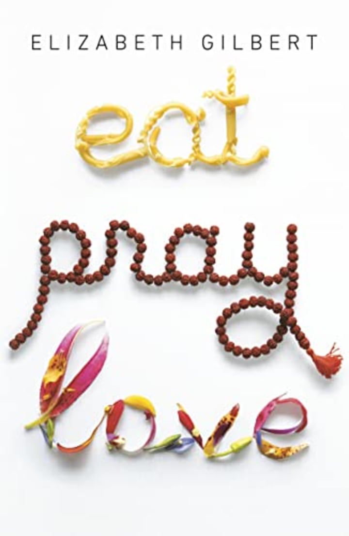 &quot;Eat Pray Love&quot; by Elizabeth Gilbert