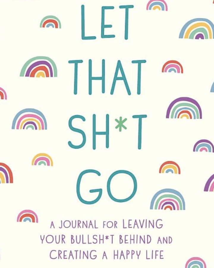 A Journal for Leaving Your Bullsh*t Behind and Creating a Happy Life
