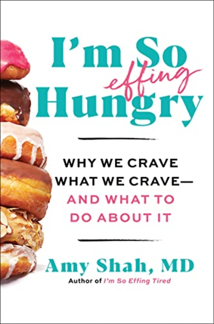 I&#039;m So Effing Hungry,&quot; by Dr. Amy Shah
