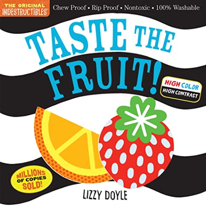 Indestructibles: Taste the Fruit! (High Color High Contrast): Chew Proof ? Rip Proof ? Nontoxic ? 100% Washable (Book for Babies, Newborn Books, Safe to Chew)