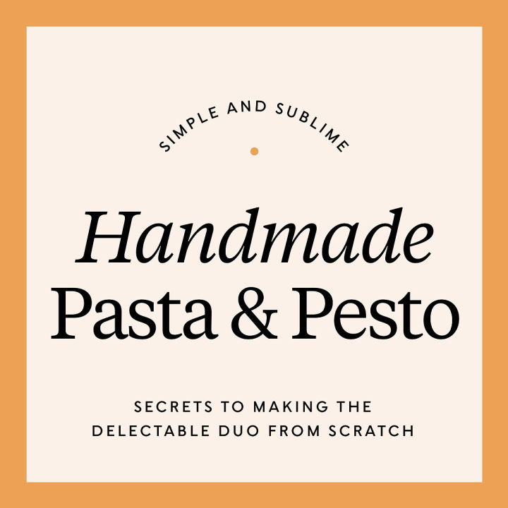 Simple and Sublime: Handmade Pasta &amp; Pesto