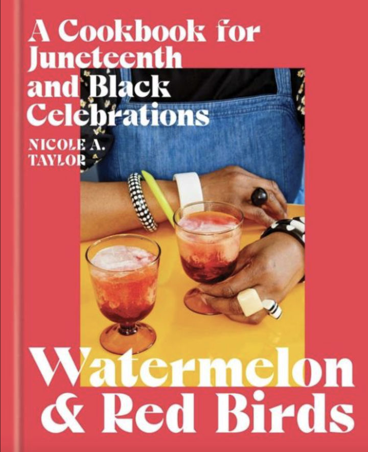 "Watermelon and Red Birds: A Cookbook for Juneteenth and Black Celebrations"