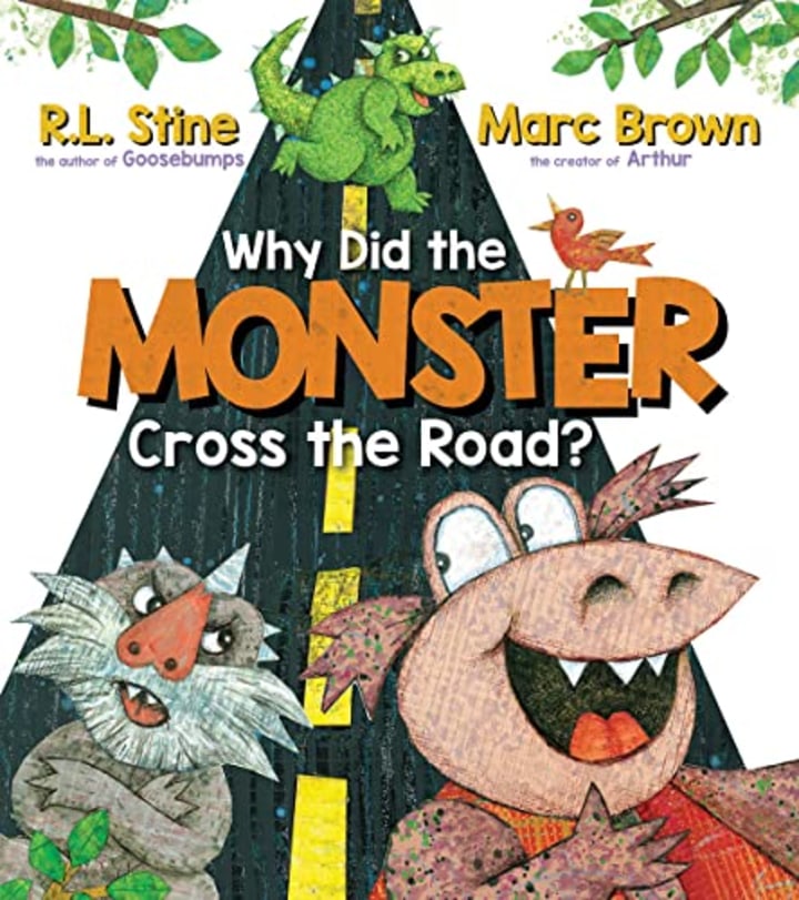 "Why Did the Monster Cross the Road?" By R.L. Stine and illustrated by Marc Brown