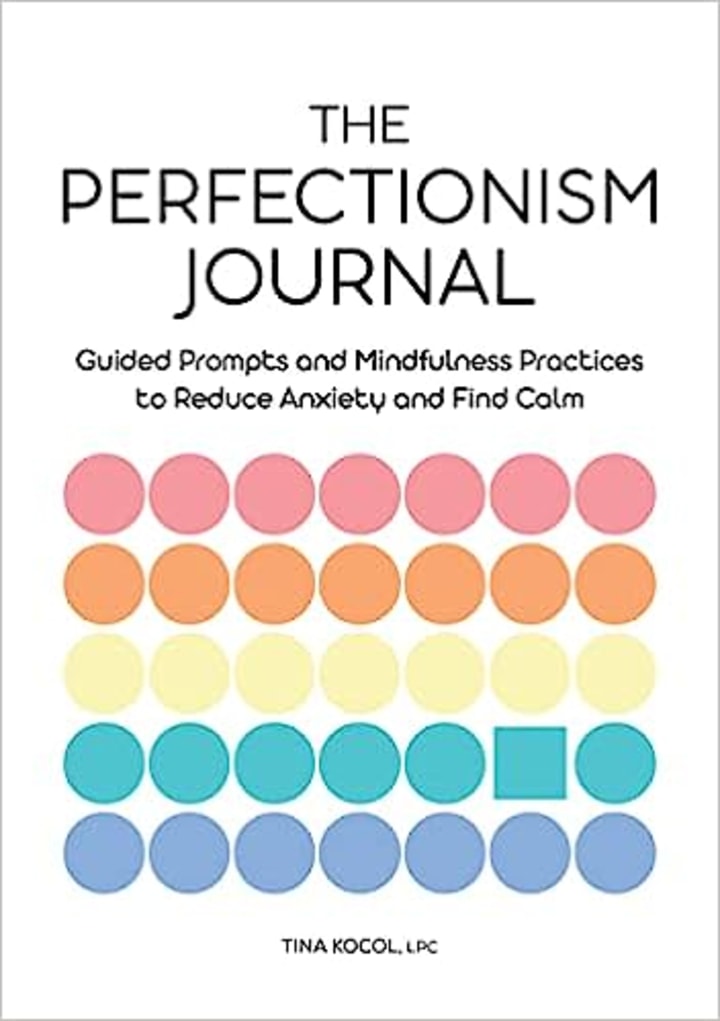 The Perfectionism Journal: Guided Prompts and Mindfulness Practices to Reduce Anxiety