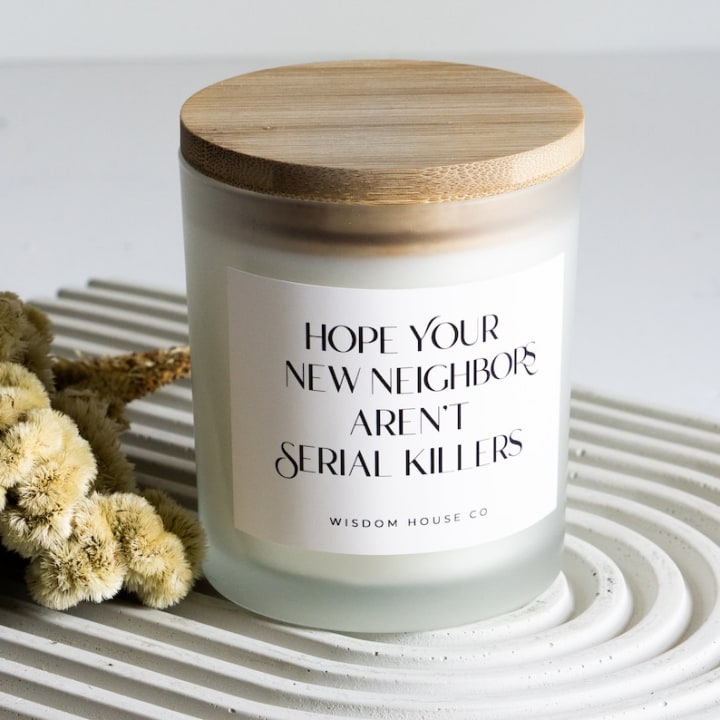 "Hope Your New Neighbors Aren't Serial Killers" Candle